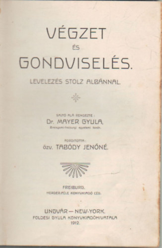 Dr. Mayer Gyula  (szerk.) - V�gzet �s gondvisel�s (Levelez�s Stolz Alb�nnal)