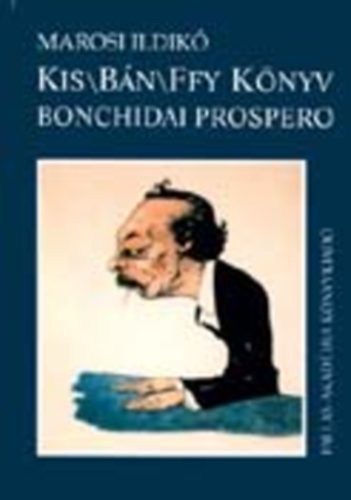 Marosi Ildikó - Kis/Bán/Ffy könyv - Bonchidai prospero