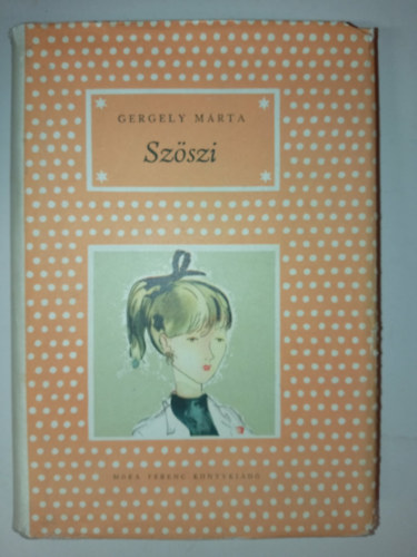 Janikovszky �va  Gergely M�rta (Szerk.), Sz�nyi Gyula (ill.) - Sz�szi - P�tty�s k�nyvek; Sz�nyi Gyula rajzaival