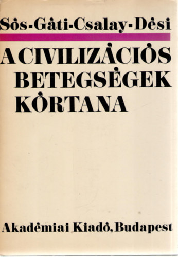 S�s-G�ti-Csalay-D�si - A civiliz�ci�s betegs�gek k�rtana