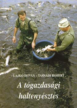 Lajkó István Tasnádi Róbert - A tógazdasági haltenyésztés
