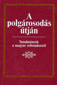 Dr. Szabad Gy�rgy - A polg�rosod�s �tj�n