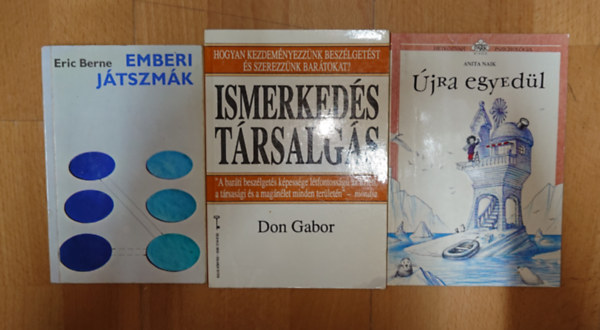 Don Gabor, Anita Naik Eric Berne - 3 k�nyv a l�lekr�l, emberi kapcsolatokr�l: Emberi j�tszm�k, �jra egyed�l, Ismerked�s, t�rsalg�s