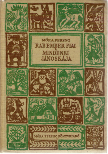 Mra Ferenc - Rab ember fiai - Mindenki Jnoskja