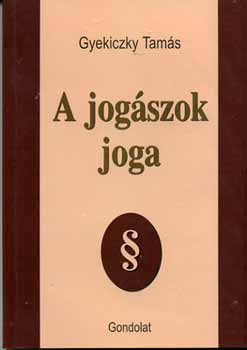 Gyekiczky Tamás - A jogászok joga