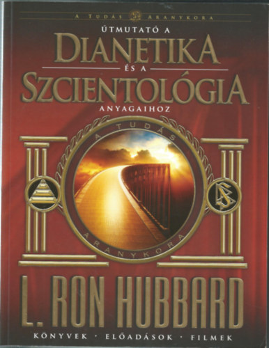 L. Ron Hubbard - �tmutat� a Dianetika �s a Szcientol�gia anyagaihoz