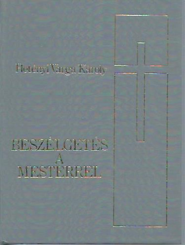 Hetnyi Varga Kroly - Beszlgets a mesterrel