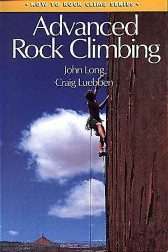 Craig Luebben John Long - Advanced Rock Climbing