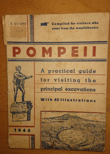 Pompei - A practical guide for visiting the principal excavations - with 42 Illustrasions