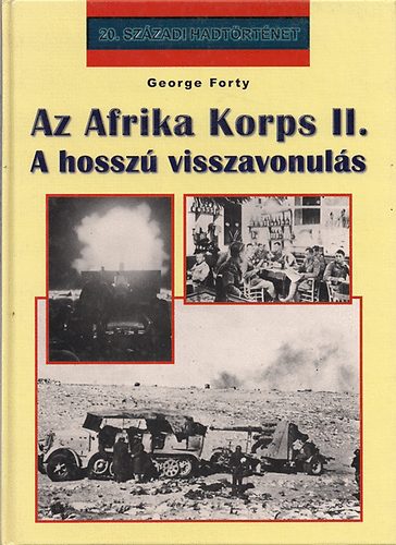 George Forty - Az Afrika Korps II.: A hossz� visszavonul�s