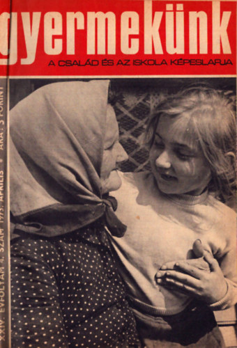 Békés Mária (fel. szerk.) - Gyermekünk - A család és az iskola képeslapja 1973-1975 (30 szám vegyesen)