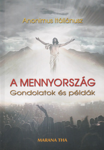 Anonimus Itlinusz - A Mennyorszg - Gondolatok s pldk