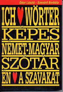 �dor L�szl�-Szendr� Borb�la - Ich liebe W�rter ( k�pes n�met-magyar sz�t�r)