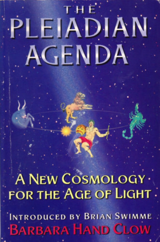 Barbara Hand Clow; Brian Swimme - The Pleiadian Agenda: A New Cosmology for the Age of Light