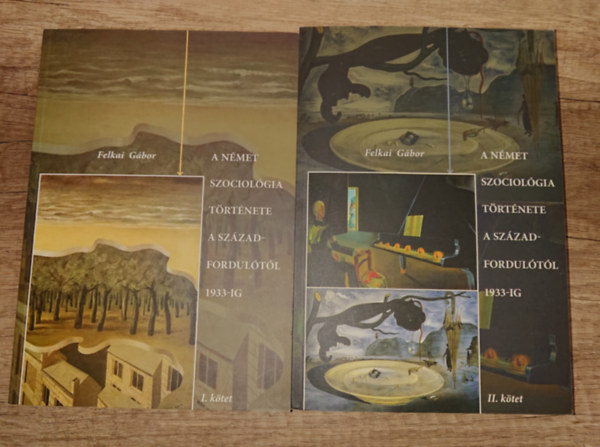 Felkai �d�m - A n�met szociol�gia t�rt�nete a sz�zadfordul�t�l 1933-ig I-II.