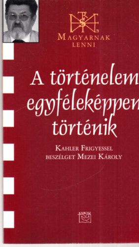 A t�rt�nelem egyf�lek�ppen t�rt�nik (dedik�lt)