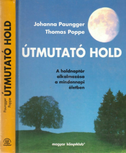 Johanna Paungger; Thomas Poppe - tmutat Hold (A holdnaptr alkalmazsa a mindennapi letben)