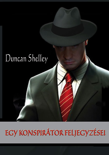 Duncan Shelley - Egy konspirátor feljegyzései