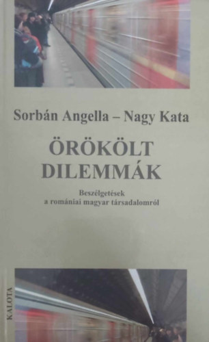 Sorbn Angella - Nagy Kata - rklt dilemmk - Beszlgetsek a romniai magyar trsadalomrl