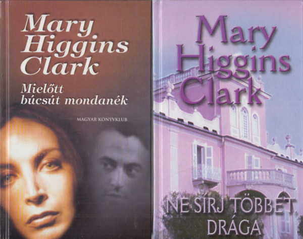 Mary Higgins Clark - Mieltt bcst mondank + Ne srj tbbet, drga! (2 db)