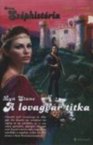 Szerz Lyn Stone Szerkeszt Glavina Zsuzsa Fordt Szalontai va - A lovagvr titka --  (Arany Szphistria 2003/1)