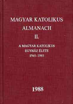 Dr. Turnyi Lszl  (szerk.) - Magyar katolikus almanach II. (A magyar kat. egy. lete 1945-1985)