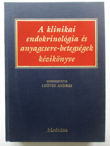 Leövey András - A klinikai endokrinológia és anyagcsere-betegségek kézikönyv