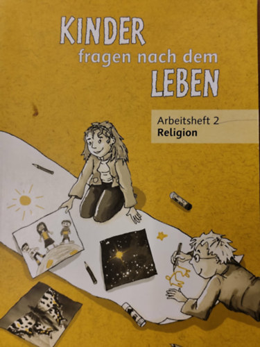 Kinder fragen nach dem Leben 2. Schuljahr - Arbeitsheft 2 - Religion