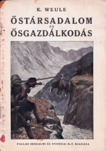 K. Weule - Őstársadalom és ősgazdálkodás