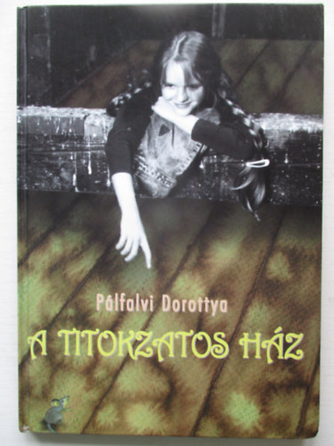P�lfalvi Dorottya - A titokzatos h�z