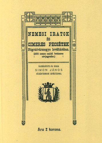 Miskolczy-simon János - Nemesi iratok és cimeres pecsétek Nógrádvármegye levéltárában