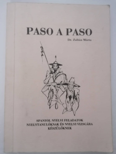Dr. Zoltn Mrta - Paso a Paso I. -Spanyol nyelvi feladatok nyelvtanulknak s nyelvvizsgra kszlknek