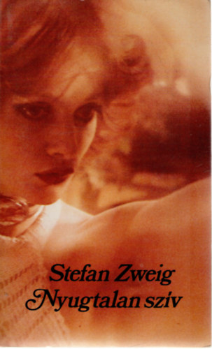 Stefan Zweig - Nyugtalan sz�v