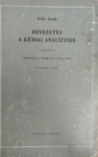 Erdey László - Bevezetés a kémiai analizisbe I. rész
