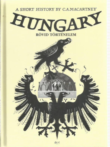 Carlileaymler Macartney - Hungary, a Short History - Rvid trtnelem