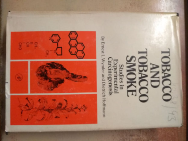 Ernest L. Wynder - Dietrich Hoffmann - Tobacco and tobacco smoke - Studies in Experimental Carcinogenesis (Dohny s dohnyfst - Ksrleti karcinogenezis vizsglata angol nyelv kiadvny)