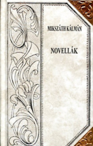 Novellák (Mikszáth-sorozat 46.)Díszes sorozatkötésben, a sarkokon rézpánttal