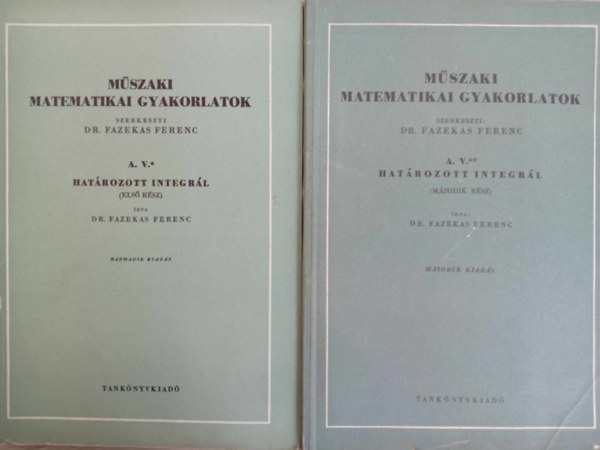 Fazekas Ferenc  (szerk.) - Mszaki matematikai gyakorlatok A. V. I-II. (Hatrozott integrl)