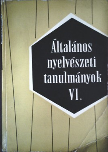 Kroly Sndor  (szerk.); Telegdi Zsigmond (szerk.) - ltalnos nyelvszeti tanulmnyok VI. - Elkszt dolgozatok...