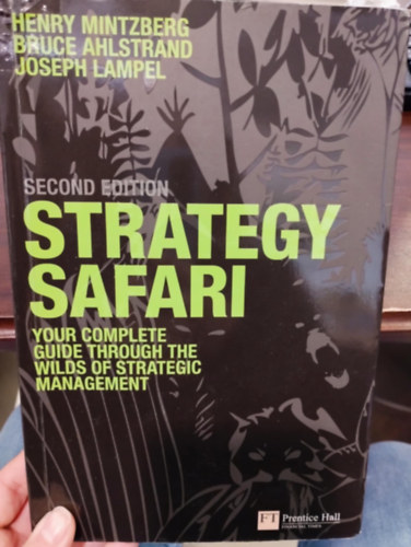 Henry Mintzberg - Bruce Ahlstrand - Joseph Lampel - Strategy Safari. Your complete guide through the wilds of strategic management (strat�giai menedzsment )