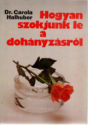 Dr. Carola Halhuber - Hogyan szokjunk le a dohányzásról