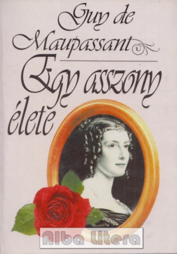 Guy De Maupassant - Egy asszony lete