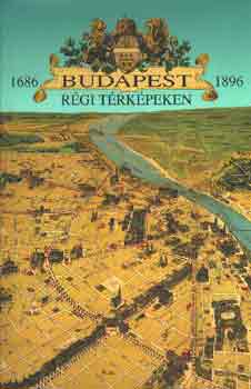 Holl Szilvia Andrea - Budapest rgi trkpeken 1686-1896