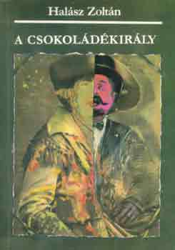 Halász Zoltán - A csokoládékirály