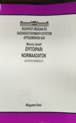 Monori J�zsef - �p�t�ipari normaadatok (Oktat�si seg�dlet)
