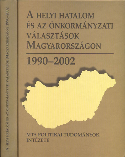 Bőhm Antal - A helyi hatalom és az önkormányzati választások Magyarországon 1990 - 2002. (CD melléklettel.)