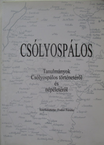 Fodor Ferenc - Cs�lyosp�los- Tanulm�nyok Cs�lyosp�los t�rt�net�r�l �s n�p�let�r�l