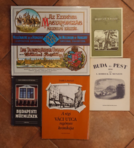 5 kiadv�ny a r�gi Budapestr�l: Budapesti m�eml�kek, Margit-sziget, Buda �s Pest 1856, A r�gi V�ci utca reg�nyes kr�nik�ja, Az ezer�ves Magyarorsz�g �s a Milleniumi ki�ll�t�s