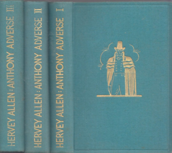 Hervey Allen - Anthony Adverse I-III.