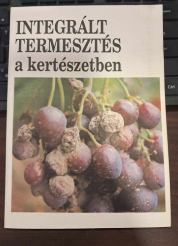 Szabó; Aponyiné; Elekesné; Kovács-Olasz - Integrált termesztés a kertészetben